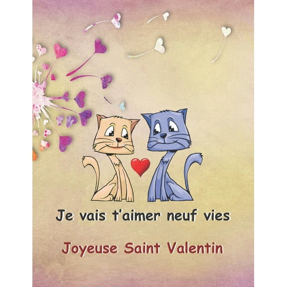 Je vais t'aimer neuf vies : Très joli et original cadeau pour offrir à une personne importante dans votre vie. (Paperback)