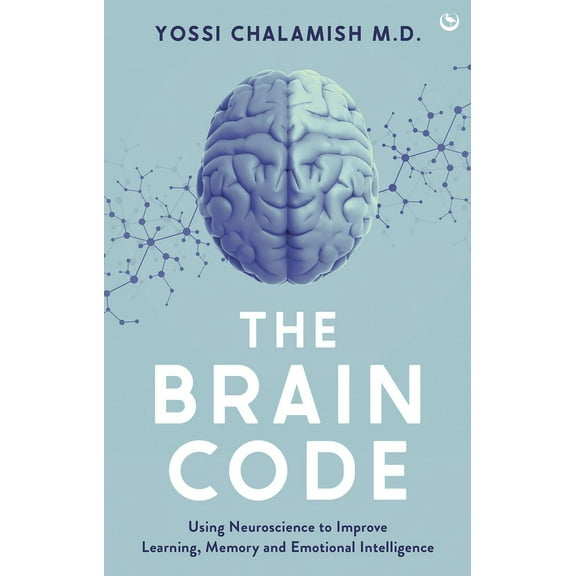 The Brain Code: Using Neuroscience to Improve Learning, Memory and Emotional Intelligence, (Hardcover)