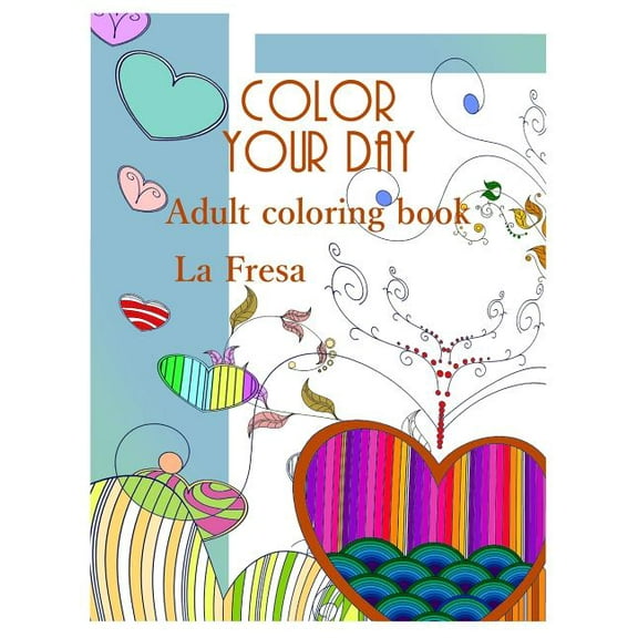 Color Your Day: Adult Coloring Book (Paperback)