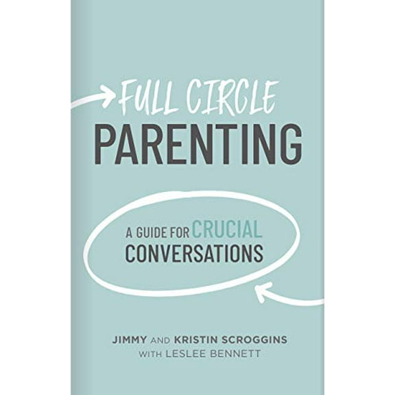 Pre-Owned Full Circle Parenting: A Guide for Crucial Conversations (Hardcover) 1087713447 9781087713441