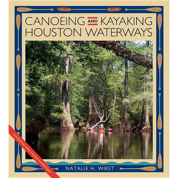 Pam and Will Harte Books on Rivers, sponsored by The Meadows Center for Water and the Environment, Texas State University: Canoeing and Kayaking Houston Waterways (Paperback)