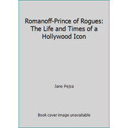 Romanoff-Prince of Rogues: The Life and Times of a Hollywood Icon, Used [Hardcover]