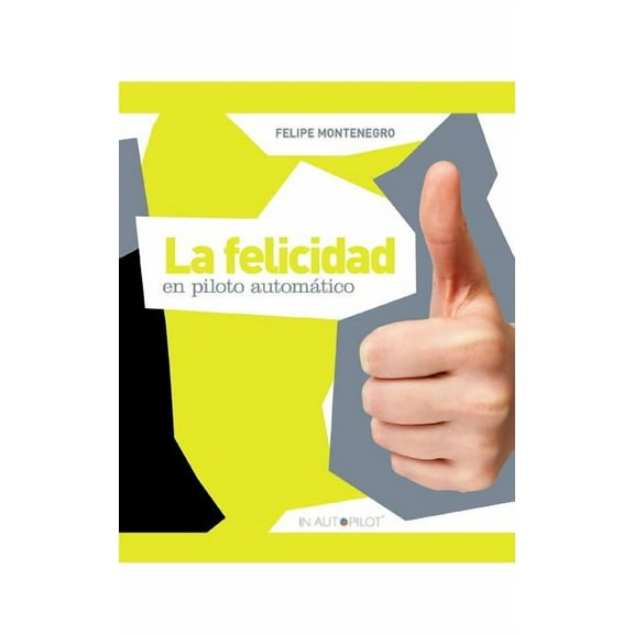 La Felicidad En Piloto Automático: Version Impresa (Paperback)
