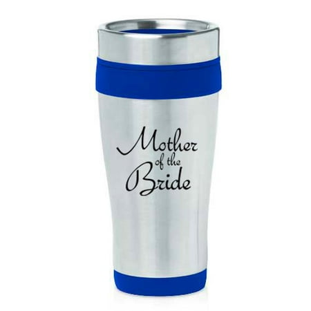 

16 oz Insulated Stainless Steel Travel Mug Mother Of The Bride (Blue)