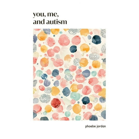 You, Me, and Autism: How to Support, Befriend, and Work with Autistic People, (Paperback)