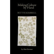 Making Culture by Hand: Bettye Kimbrell, (Paperback)