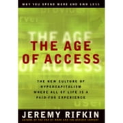 The Age of Access : The New Culture of Hypercapitalism, Where All of Life is a Paid-For Experience (Hardcover)