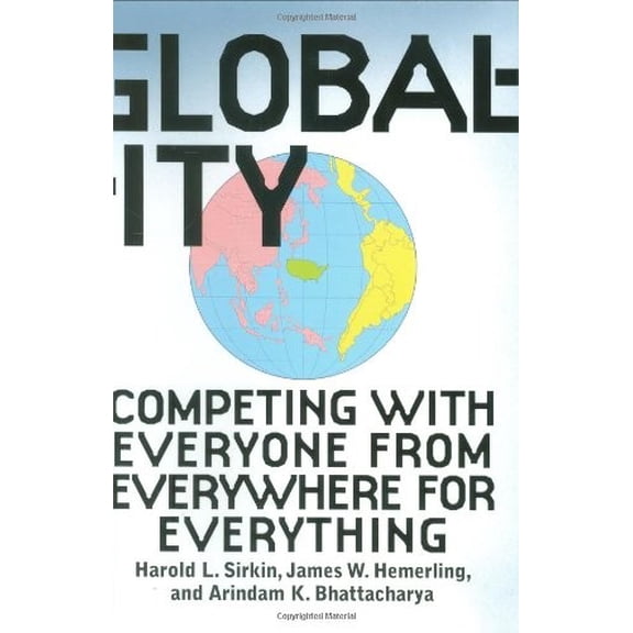 Pre-Owned Globality: Competing with Everyone from Everywhere for Everything (Hardcover) 0446178292 9780446178297