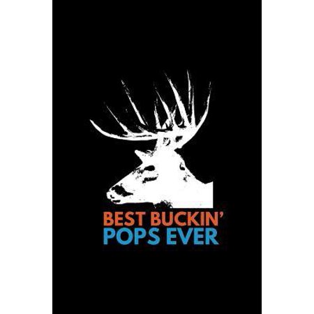 Best Buckin' Pops Ever: Lined Journal - Best Buckin' Pops Ever Black Funny Deer Buck Family Dad Gift - Black Ruled Diary, Prayer, Gratitude, W (Best Clover Seed For Deer)