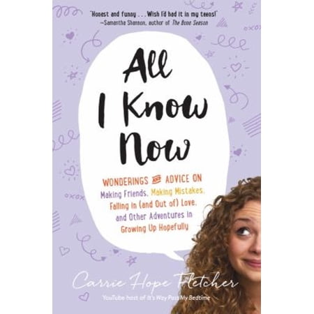 Pre-Owned All I Know Now: Wonderings and Advice on Making Friends Making Mistakes Falling in (and Out Of) Love and Other Adventures in Growing Up Hopefully (Paperback) 1615192948 9781615192946
