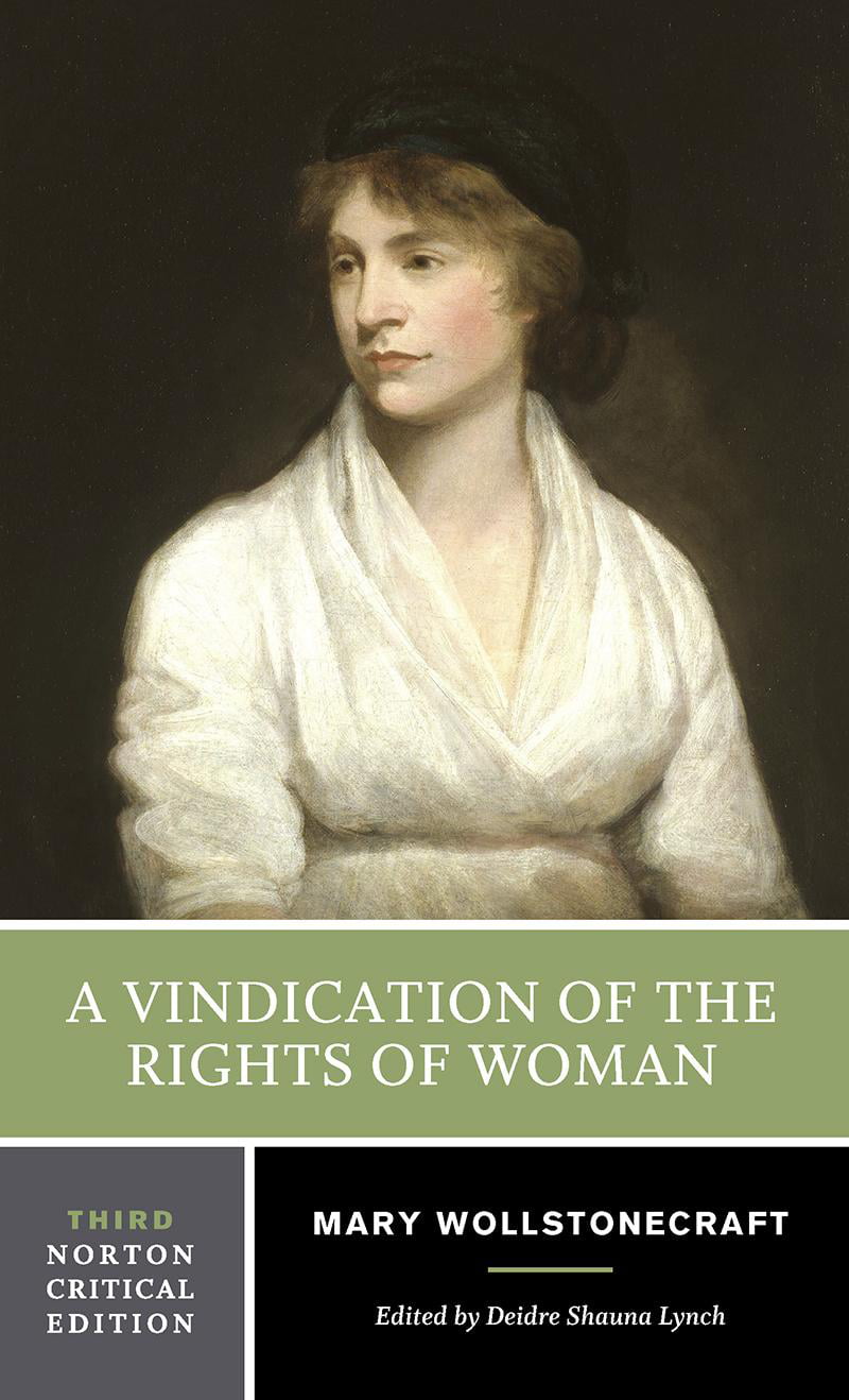 Norton Critical Editions An Authoritative Text Backgrounds and Contexts Criticism A Vindication of the Rights of Woman