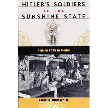 Hitler's Soldiers in the Sunshine State : German POWs in