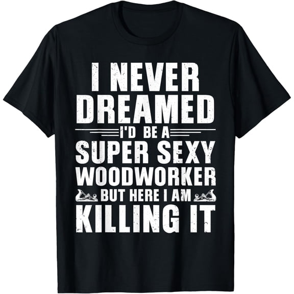 Cool Woodworker Design For Men Women Woodworking Wood Worker T-Shirt