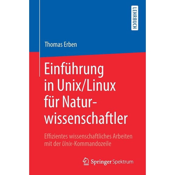 EinfÃ¼hrung in Unix/Linux FÃ¼r Naturwissenschaftler: Effizientes Wissenschaftliches Arbeiten Mit Der Unix-Kommandozeile, (Paperback)