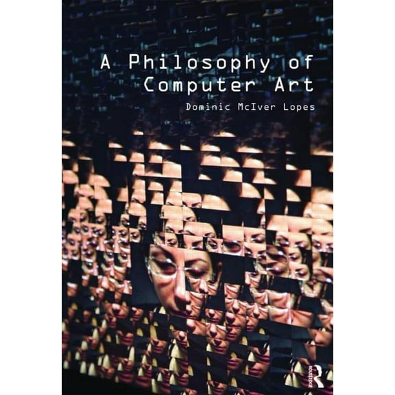 A Philosophy of Computer Art, (Paperback)