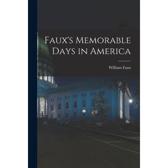 Faux's Memorable Days in America, (Paperback)