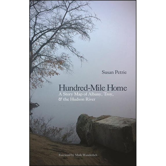 Pre-Owned Hundred-Mile Home: A Story Map of Albany, Troy, and the Hudson River (Paperback) 1438483007 9781438483009