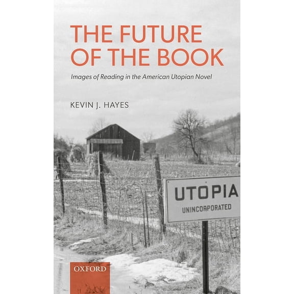 The Future of the Book: Images of Reading in the American Utopian Novel, (Hardcover)