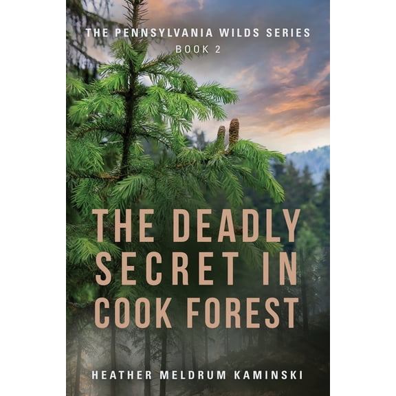The Deadly Secret in Cook Forest: The Pennsylvania Wilds Series - Book 2, (Paperback)