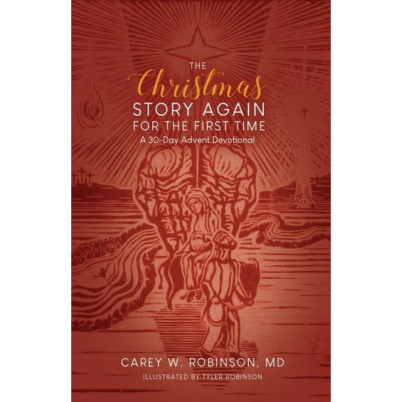 The Christmas Story Again-For the First Time: A 30-Day Advent Devotional, (Paperback)