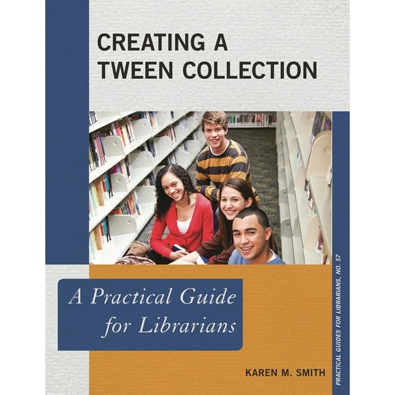 Practical Guides for Librarians Creating a Tween Collection: A Practical Guide for Librarians, Book 57, (Paperback)