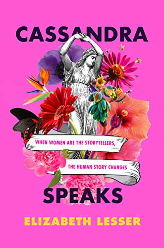 Pre-Owned Cassandra Speaks: When Women Are the Storytellers, the Human Story Changes (Hardcover) 0062887181 9780062887184