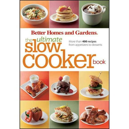 Better Homes and Gardens the Ultimate Slow Cooker Book: More Than 400 ...