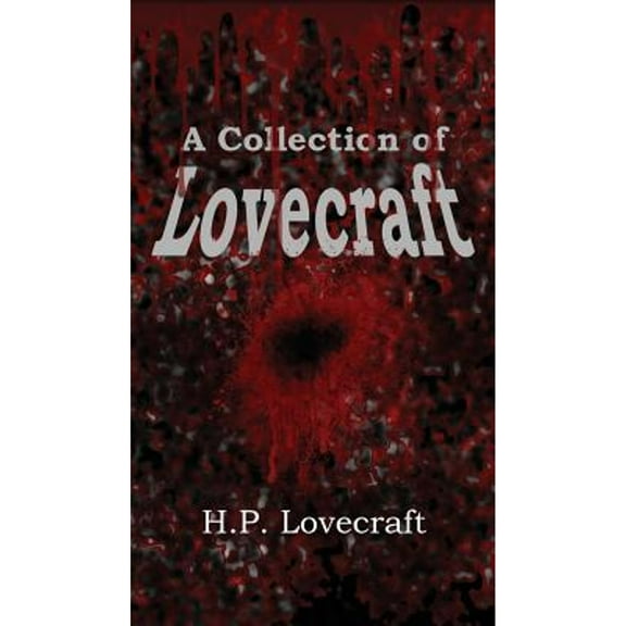 A Collection of Lovecraft (Hardcover) by H P Lovecraft