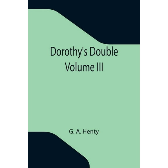 Dorothy's Double. Volume III, (Paperback)