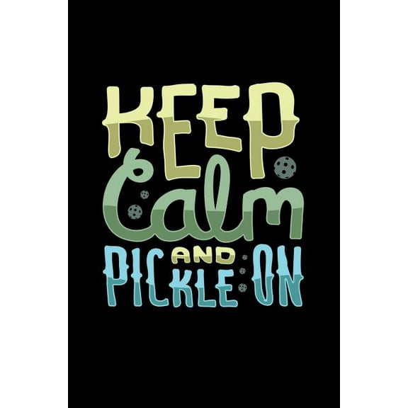 Keep Calm And Pickle On: 120 Pages I 6x9 I Karo I Funny Pickleball Gifts for Sport Enthusiasts (Paperback)