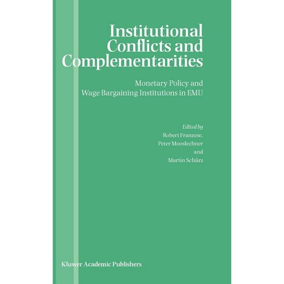 Institutional Conflicts and Complementarities: Monetary Policy and Wage Bargaining Institutions in Emu, (Hardcover)