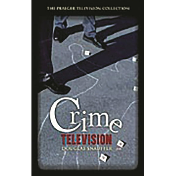 Praeger Television Collection Crime Television, (Hardcover)