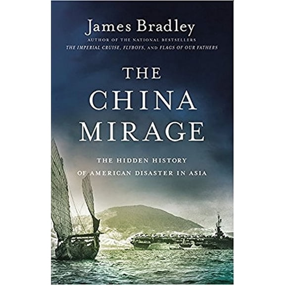 Pre-Owned The China Mirage : The Hidden History of American Disaster in Asia (Hardcover)