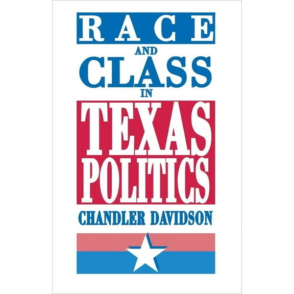 Race and Class in Texas Politics, (Paperback)