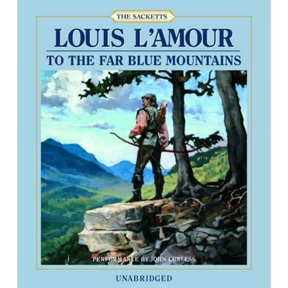 Pre-Owned To the Far Blue Mountains (Audiobook 9780739317969) by Louis L'Amour, John Curless