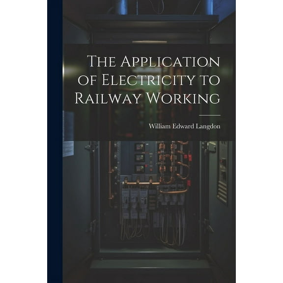 The Application of Electricity to Railway Working (Paperback)