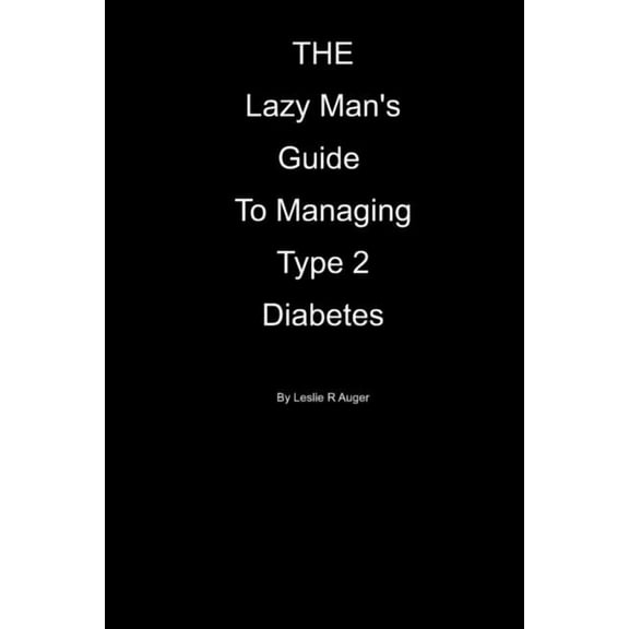 The Lazy Mans Guide To Managing Type 2 Diabetes, (Paperback)