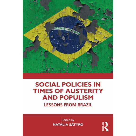 Social Policies in Times of Austerity and Populism: Lessons from Brazil, (Paperback)