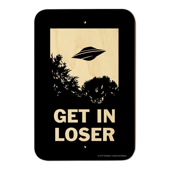 Get in Loser UFO Alien Abduction Funny Humor Home Business Office Sign