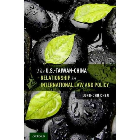 The U.S-Taiwan-China Relationship in International Law and Policy