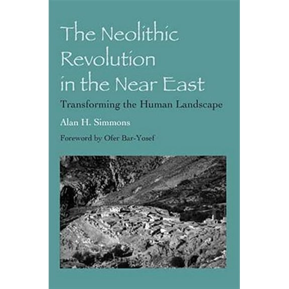 Pre-Owned The Neolithic Revolution in the Near East: Transforming the Human Landscape Paperback