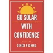 Go Solar with Confidence : How to Buy a Solar Energy System That Is Right for You (Paperback)