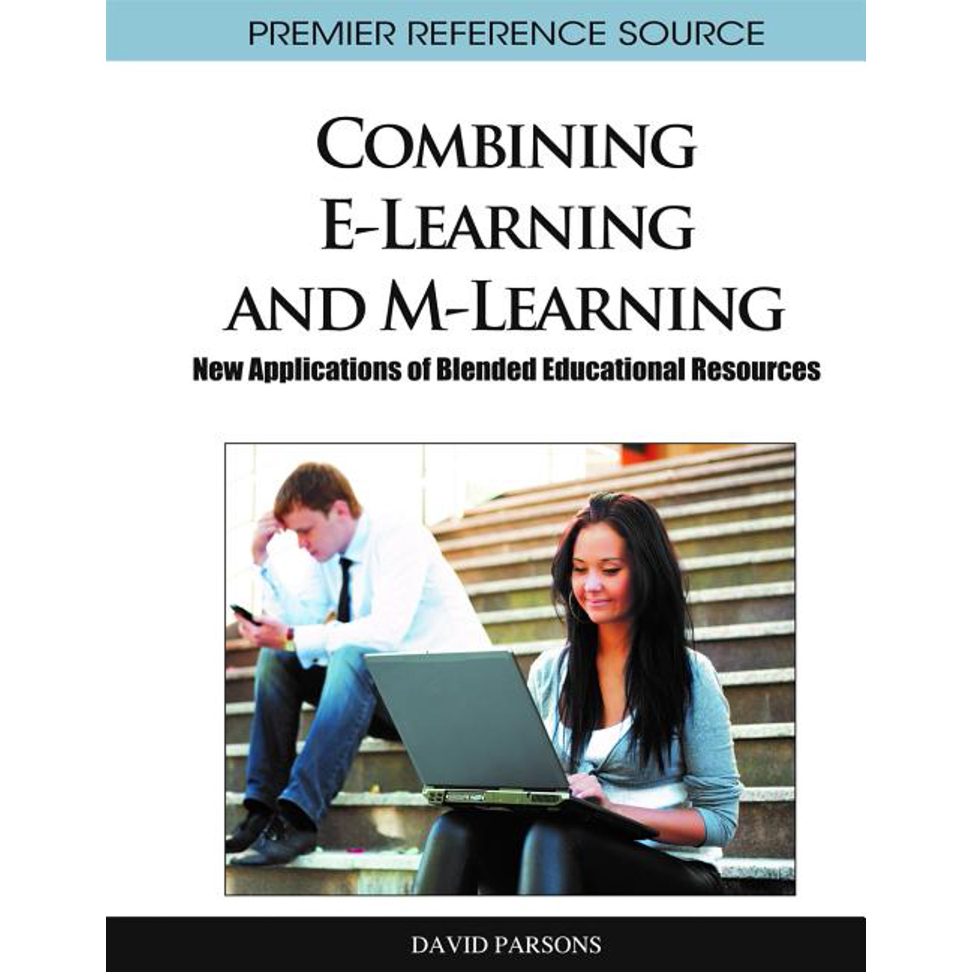 Combining E-Learning and M-Learning: New Applications of Blended Educational Resources (Hardcover)