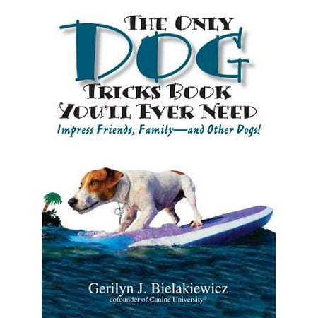 The Only Dog Tricks Book You'll Ever Need - eBook