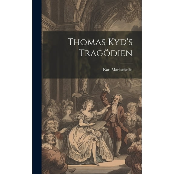 Thomas Kyd's Tragödien (Hardcover)
