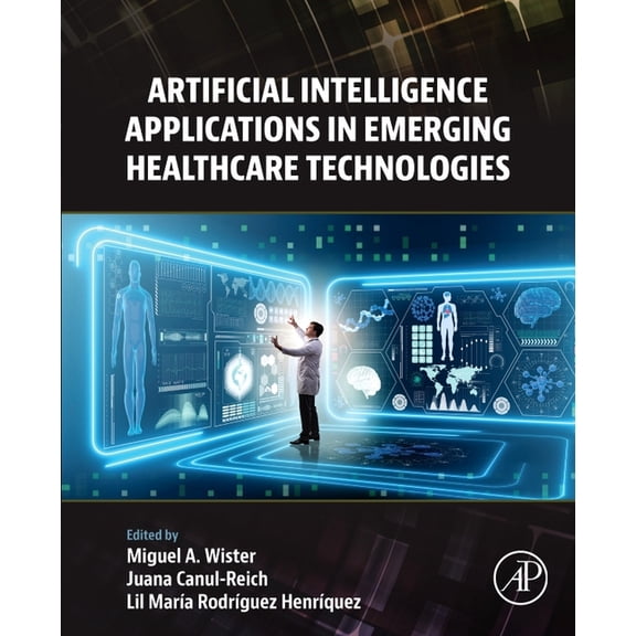 Artificial Intelligence Applications in Emerging Healthcare Technologies, (Paperback)