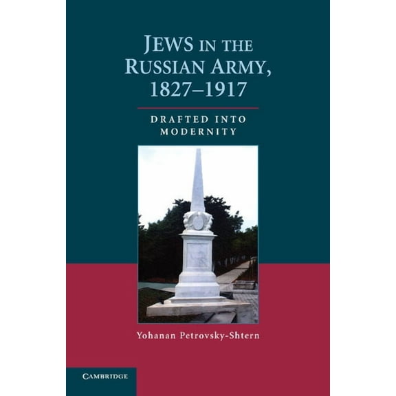 Jews in the Russian Army, 1827 1917: Drafted Into Modernity, (Paperback)