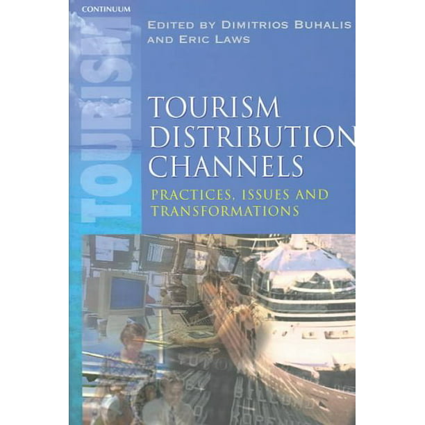 tourism distribution channels practices issues and transformations