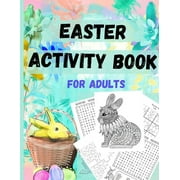 Easter Activity Books: Easter Activity Book for everyone older kids, teens, and adults : Great Easter Gift for Relaxation and Stress Relief - Fun and Challenging Activity Book that includes Mazes, Sudoku, Word Search, Coloring Pages of Egg Mandala, Bunny, and more (Series #1) (Paperback)