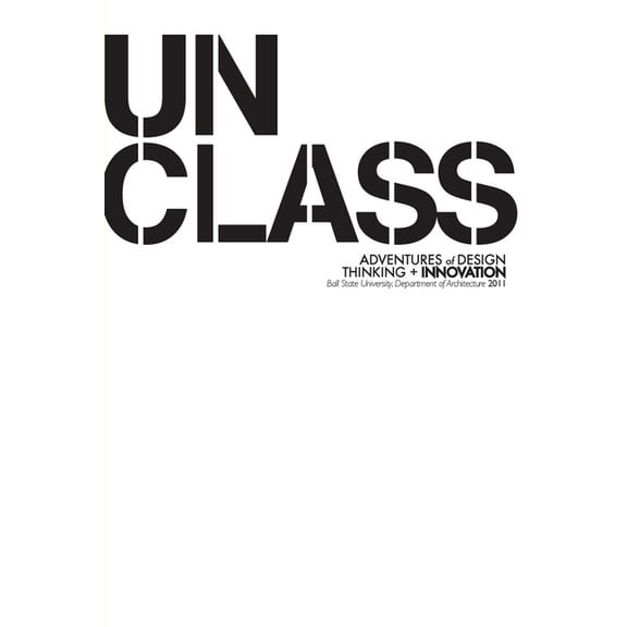 Unclass: Adventures of Design Thinking and Innovation, (Paperback)